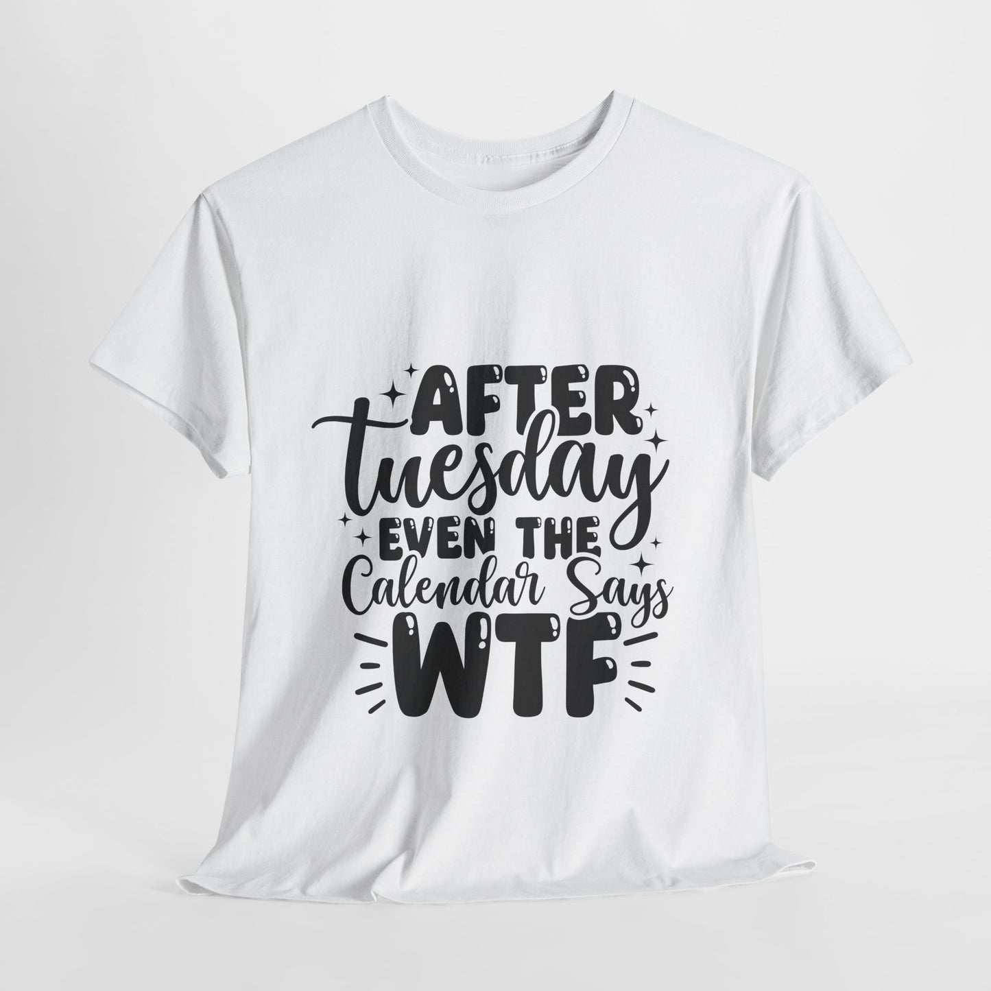 Funny Graphic Tee, Sarcastic Unisex T-Shirt, Hilarious Quote Shirt, Humorous Cotton Top, WTF Calendar Design