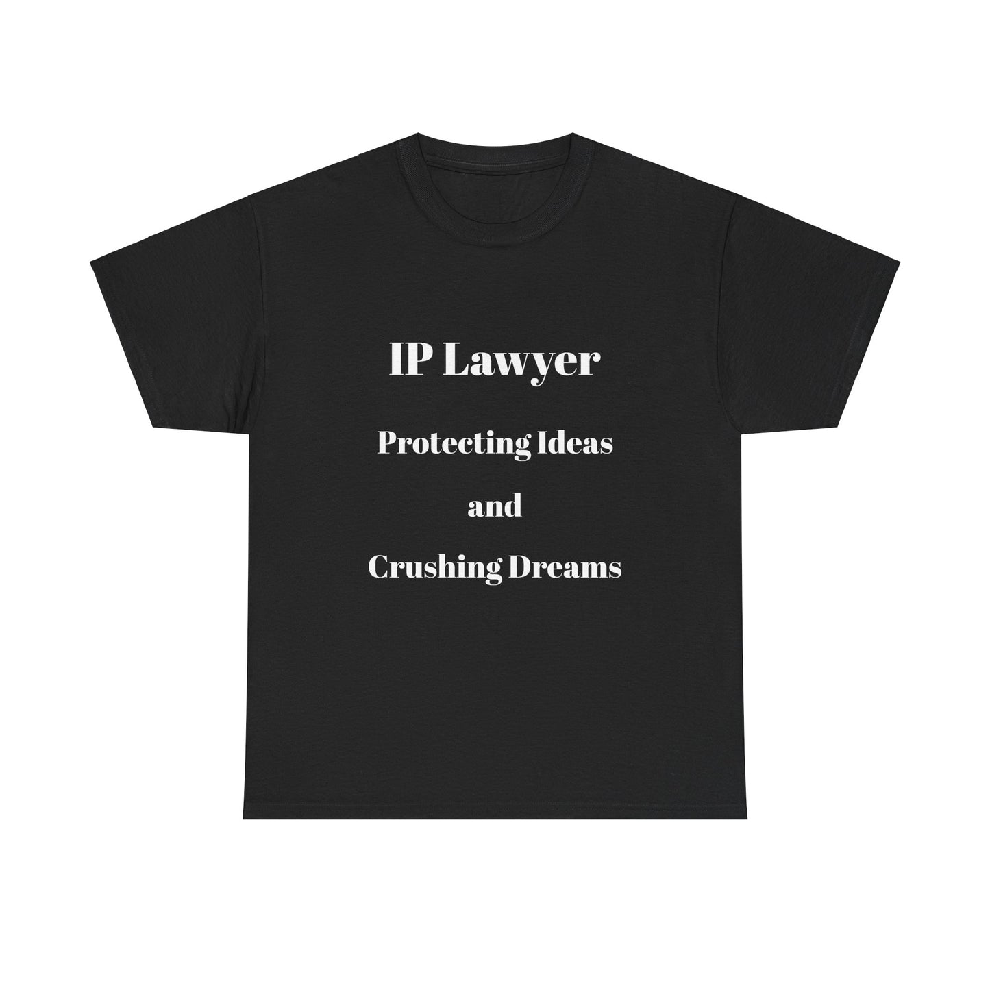 IP Lawyer Unisex Heavy Cotton Tee - Protecting Ideas and Crushing Dreams, Legal Attorney Shirt, Intellectual Property Attorney Gift, Law