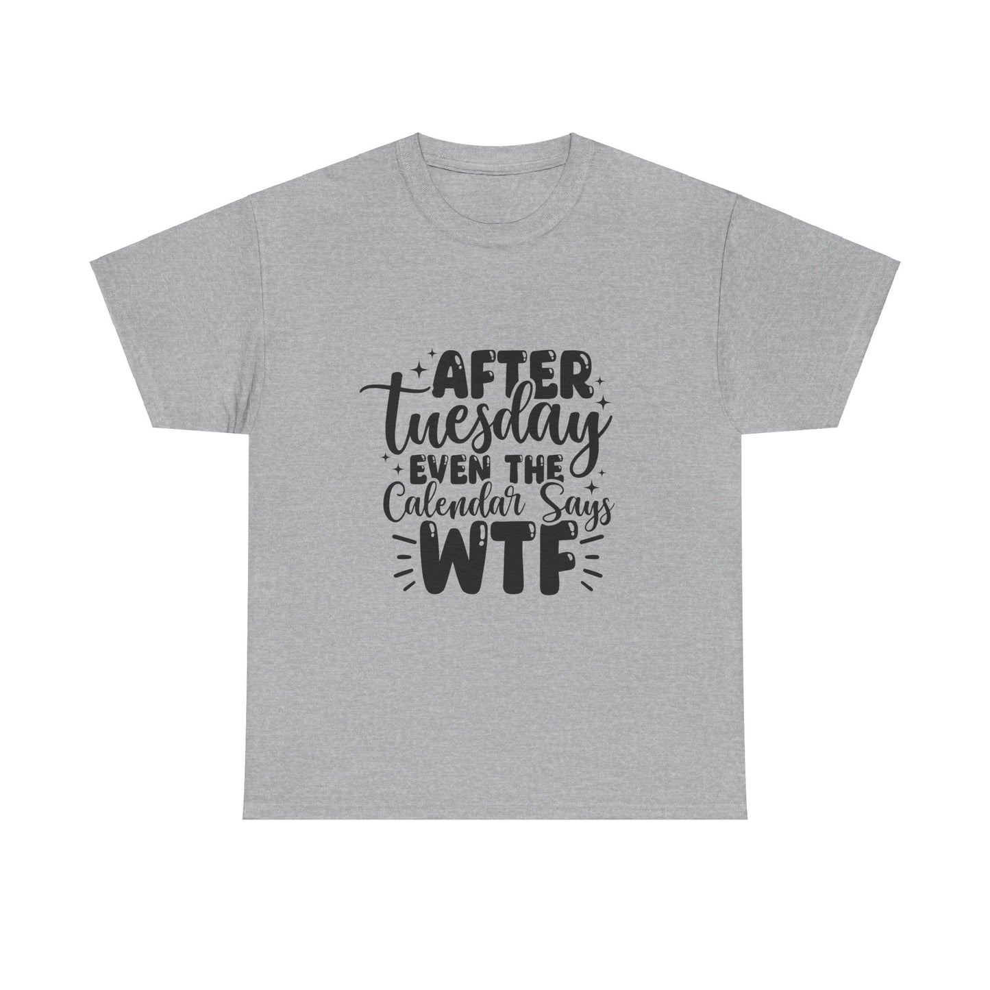 Funny Graphic Tee, Sarcastic Unisex T-Shirt, Hilarious Quote Shirt, Humorous Cotton Top, WTF Calendar Design