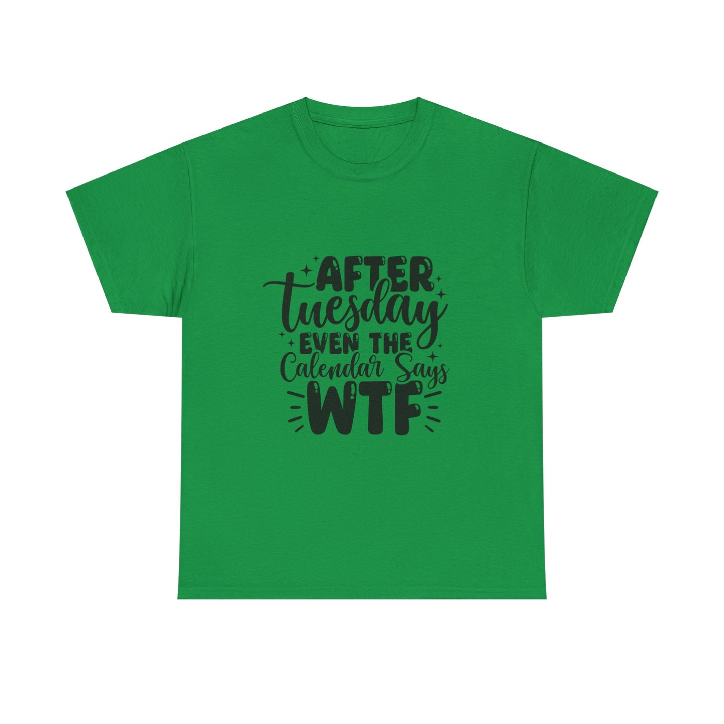 Funny Graphic Tee, Sarcastic Unisex T-Shirt, Hilarious Quote Shirt, Humorous Cotton Top, WTF Calendar Design