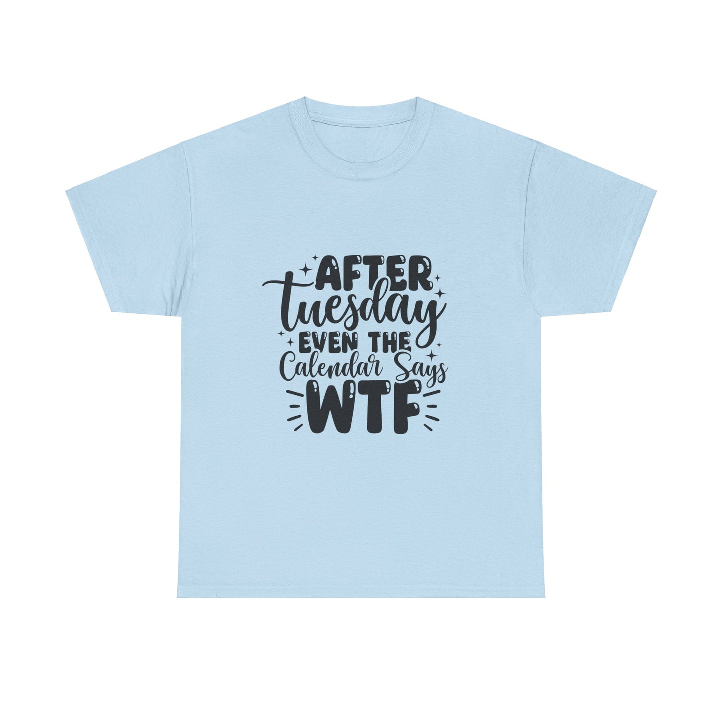 Funny Graphic Tee, Sarcastic Unisex T-Shirt, Hilarious Quote Shirt, Humorous Cotton Top, WTF Calendar Design